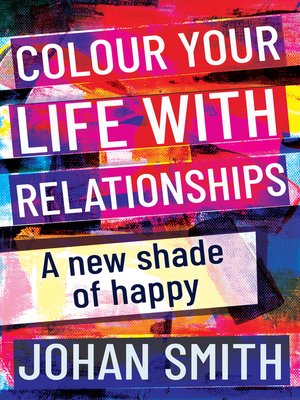 cover image of Colour your life with relationships
